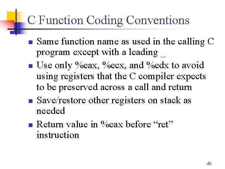 C Function Coding Conventions n n Same function name as used in the calling