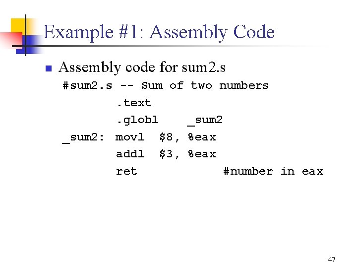 Example #1: Assembly Code n Assembly code for sum 2. s #sum 2. s