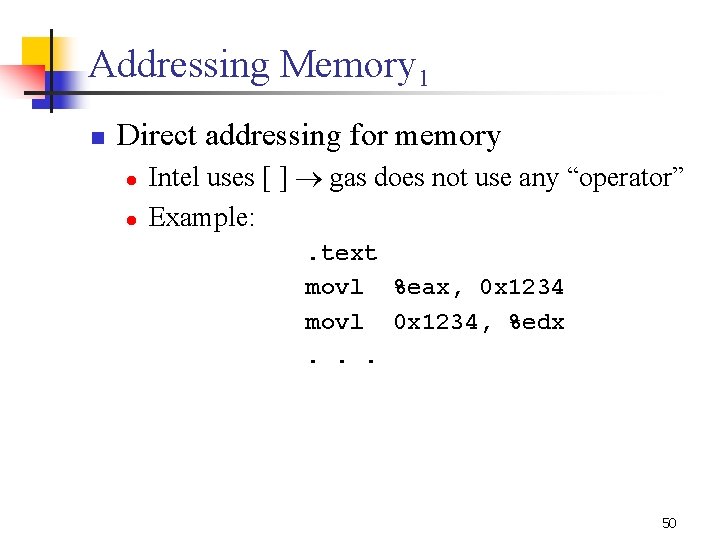 Addressing Memory 1 n Direct addressing for memory l l Intel uses [ ]