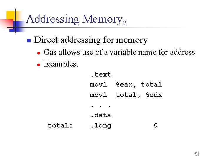 Addressing Memory 2 n Direct addressing for memory l l Gas allows use of