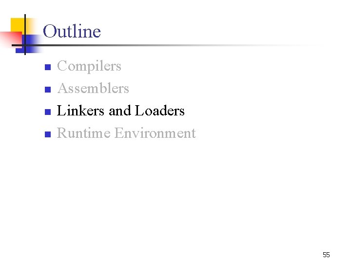 Outline n n Compilers Assemblers Linkers and Loaders Runtime Environment 55 