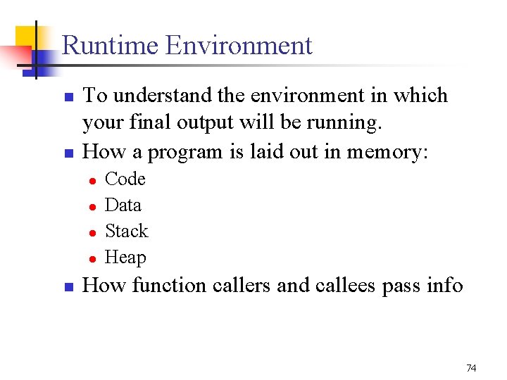 Runtime Environment n n To understand the environment in which your final output will