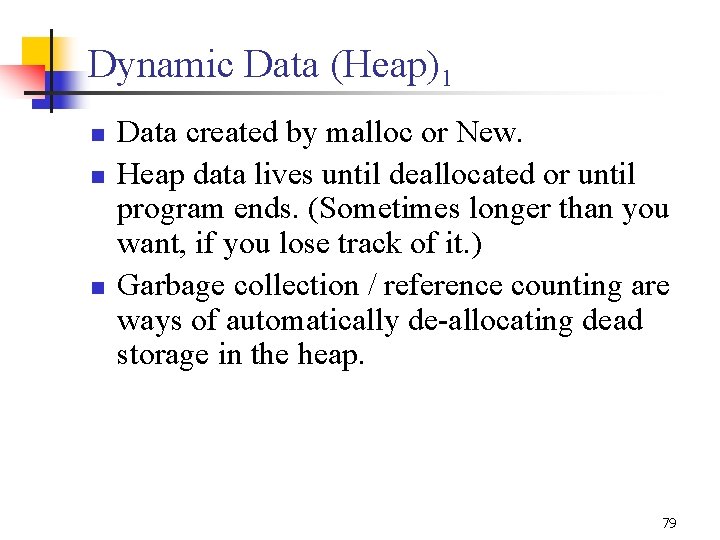 Dynamic Data (Heap)1 n n n Data created by malloc or New. Heap data