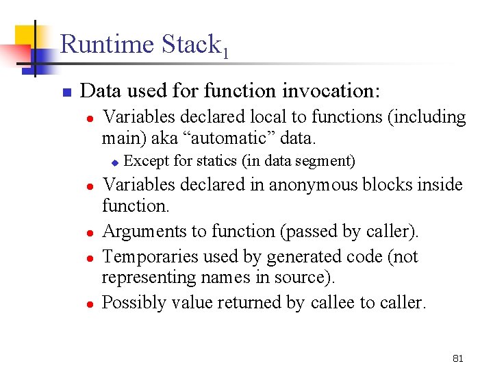 Runtime Stack 1 n Data used for function invocation: l Variables declared local to