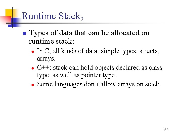 Runtime Stack 2 n Types of data that can be allocated on runtime stack: