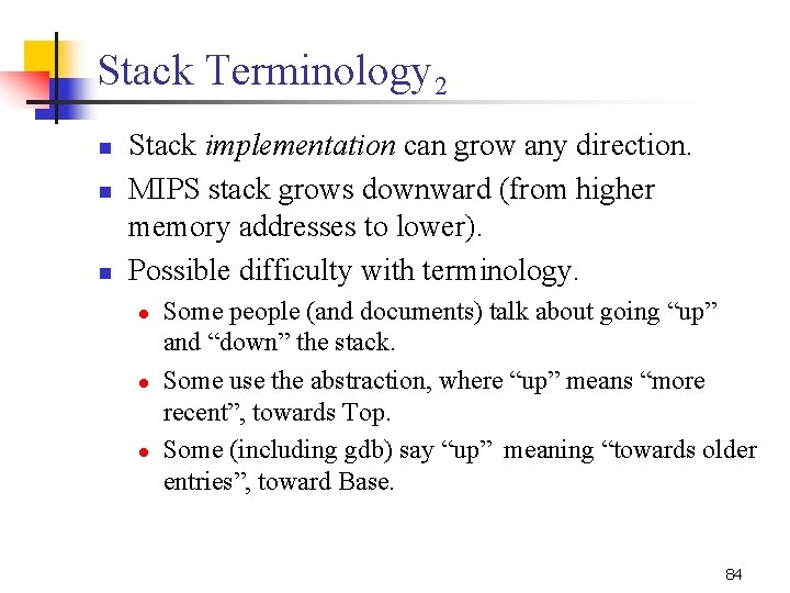 Stack Terminology 2 n n n Stack implementation can grow any direction. MIPS stack