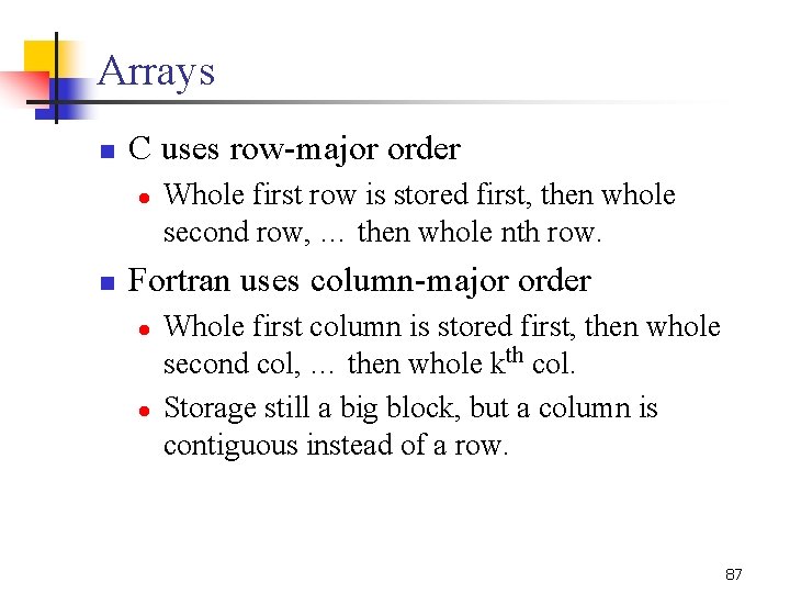 Arrays n C uses row-major order l n Whole first row is stored first,