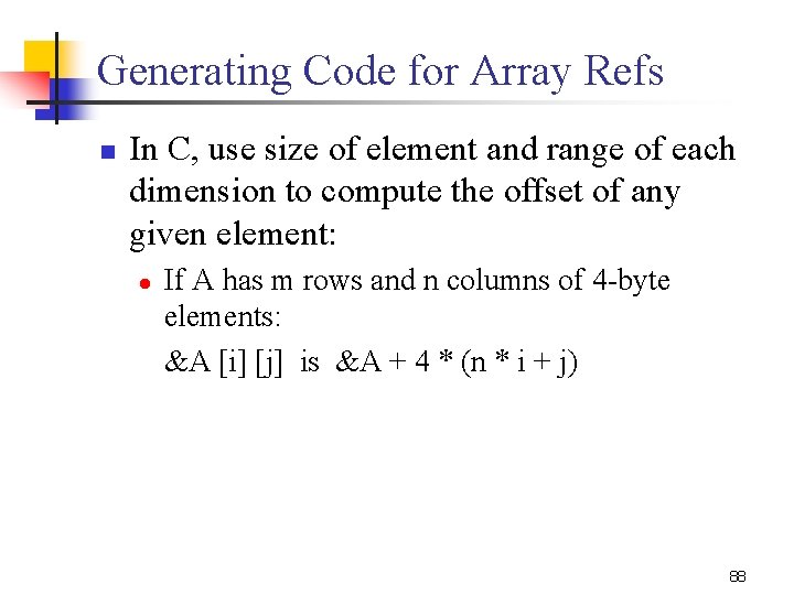 Generating Code for Array Refs n In C, use size of element and range