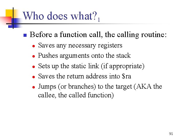 Who does what? 1 n Before a function call, the calling routine: l l