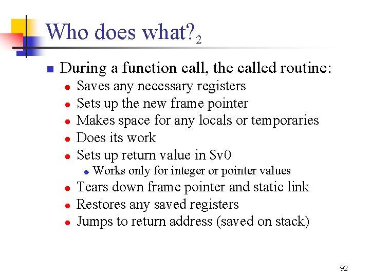 Who does what? 2 n During a function call, the called routine: l l