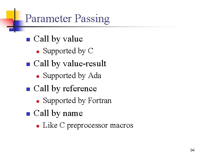 Parameter Passing n Call by value l n Call by value-result l n Supported