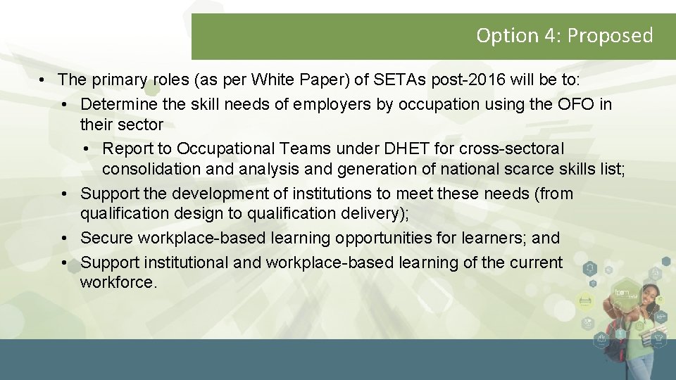 Option 4: Proposed • The primary roles (as per White Paper) of SETAs post-2016