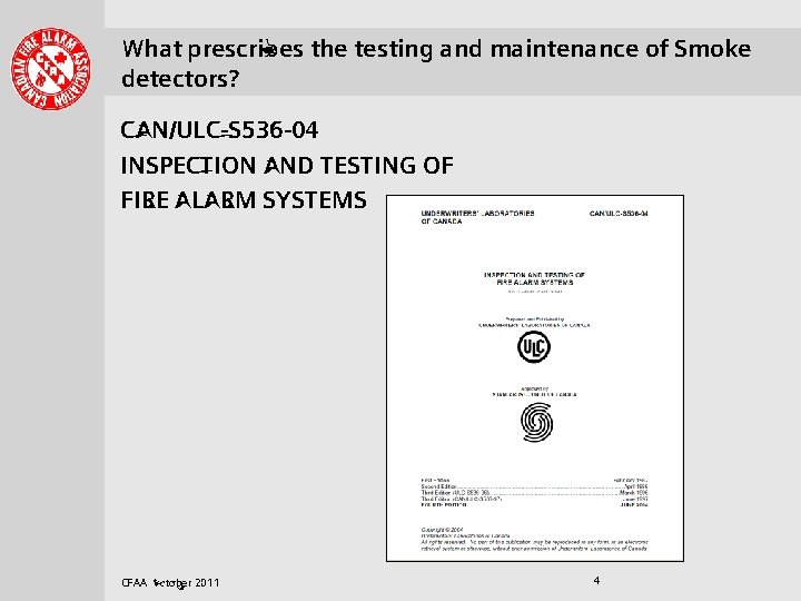 . . . . What prescribes the testing and maintenance of Smoke detectors? CAN/ULC-S
