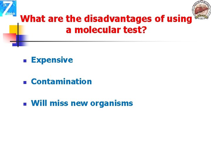 What are the disadvantages of using a molecular test? n Expensive n Contamination n