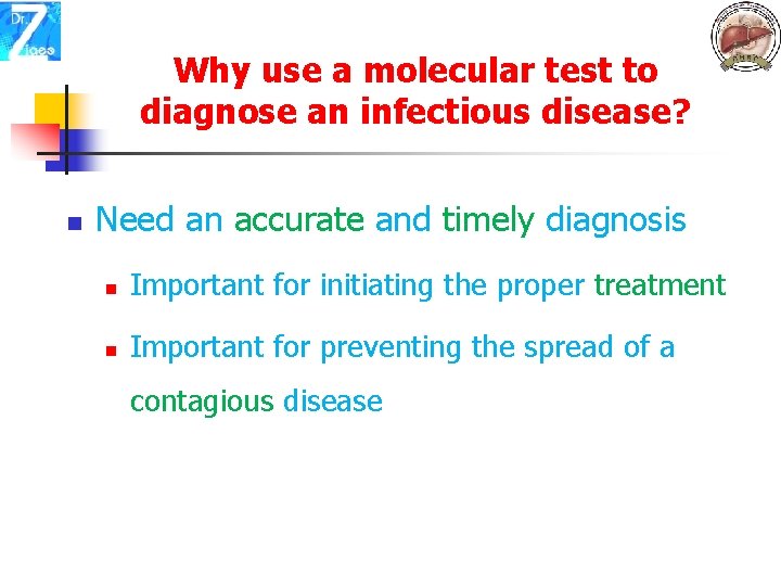 Why use a molecular test to diagnose an infectious disease? n Need an accurate
