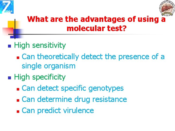 What are the advantages of using a molecular test? n n High sensitivity n