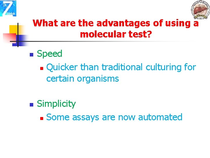 What are the advantages of using a molecular test? n n Speed n Quicker