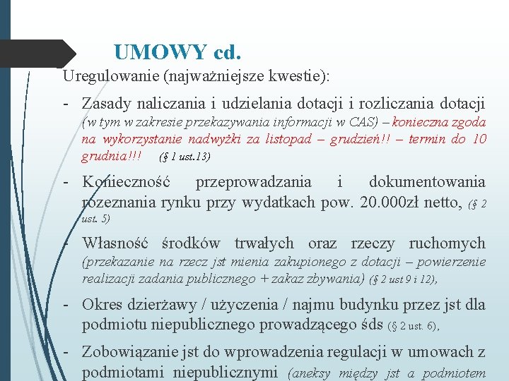 UMOWY cd. Uregulowanie (najważniejsze kwestie): - Zasady naliczania i udzielania dotacji i rozliczania dotacji