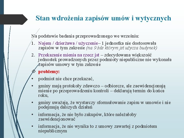 Stan wdrożenia zapisów umów i wytycznych Na podstawie badania przeprowadzonego we wrześniu: 1. Najem