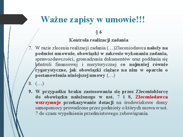 Ważne zapisy w umowie!!! § 6 Kontrola realizacji zadania 7. W razie zlecenia realizacji