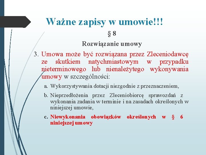 Ważne zapisy w umowie!!! § 8 Rozwiązanie umowy 3. Umowa może być rozwiązana przez