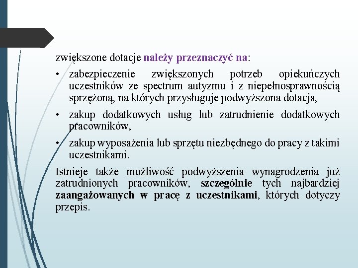 zwiększone dotacje należy przeznaczyć na: • zabezpieczenie zwiększonych potrzeb opiekuńczych uczestników ze spectrum autyzmu zwiększone dotacje należy przeznaczyć na: • zabezpieczenie zwiększonych potrzeb opiekuńczych uczestników ze spectrum autyzmu