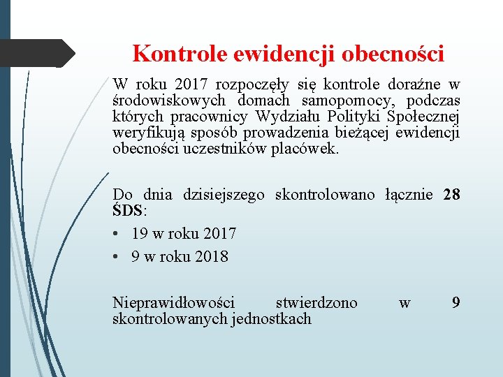 Kontrole ewidencji obecności W roku 2017 rozpoczęły się kontrole doraźne w środowiskowych domach samopomocy, Kontrole ewidencji obecności W roku 2017 rozpoczęły się kontrole doraźne w środowiskowych domach samopomocy,