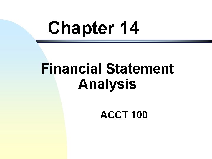 Chapter 14 Financial Statement Analysis ACCT 100 