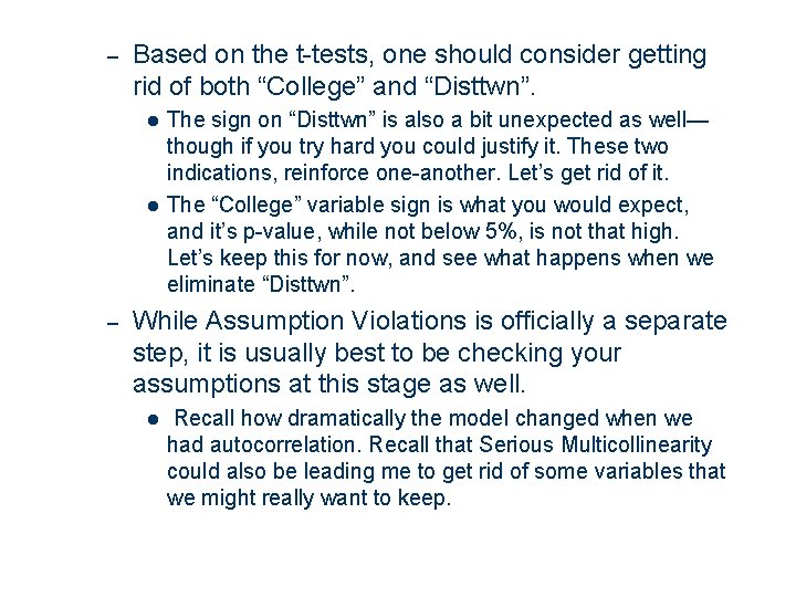 – Based on the t-tests, one should consider getting rid of both “College” and