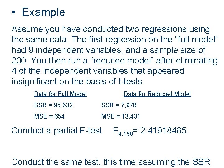  • Example Assume you have conducted two regressions using the same data. The