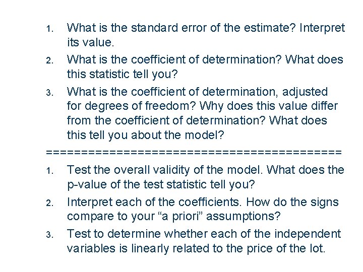 What is the standard error of the estimate? Interpret its value. 2. What is