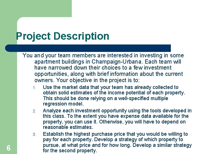 Project Description You and your team members are interested in investing in some apartment