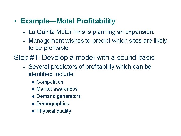 • Example—Motel Profitability – – La Quinta Motor Inns is planning an expansion.