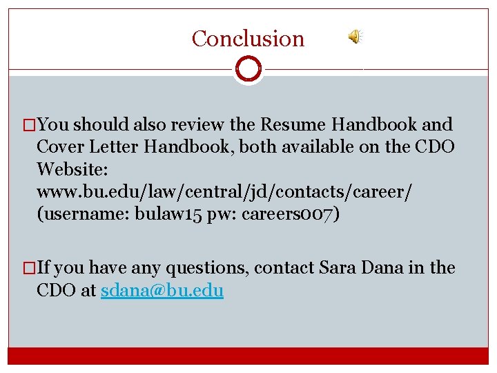 Conclusion �You should also review the Resume Handbook and Cover Letter Handbook, both available