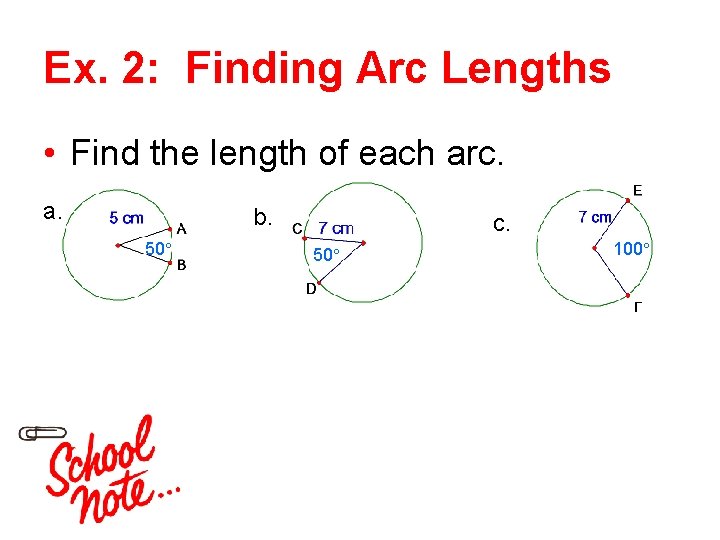 Ex. 2: Finding Arc Lengths • Find the length of each arc. a. b.