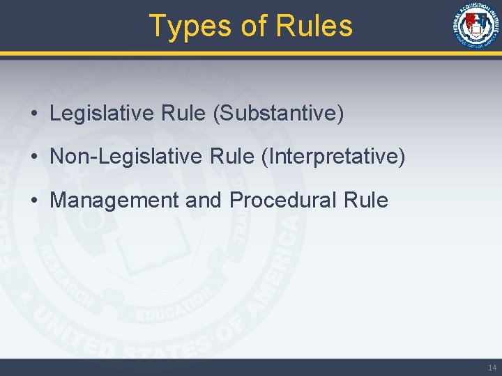 Types of Rules • Legislative Rule (Substantive) • Non-Legislative Rule (Interpretative) • Management and