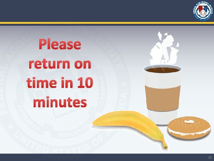 Please return on time in 10 minutes 26 