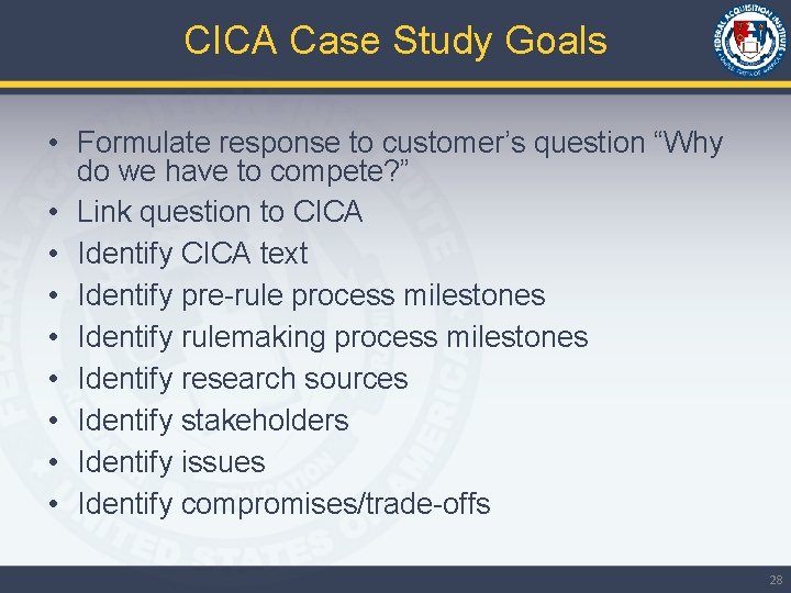 CICA Case Study Goals • Formulate response to customer’s question “Why do we have