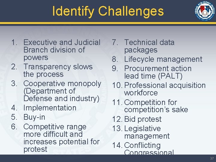 Identify Challenges 1. Executive and Judicial Branch division of powers 2. Transparency slows the