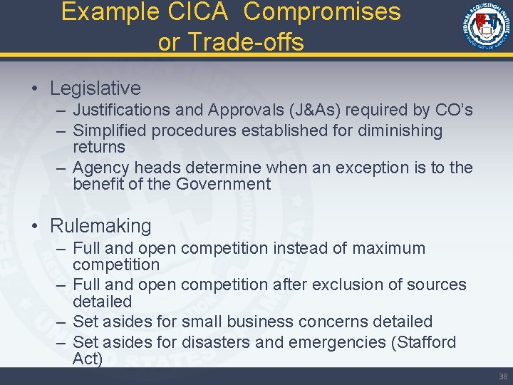 Example CICA Compromises or Trade-offs • Legislative – Justifications and Approvals (J&As) required by