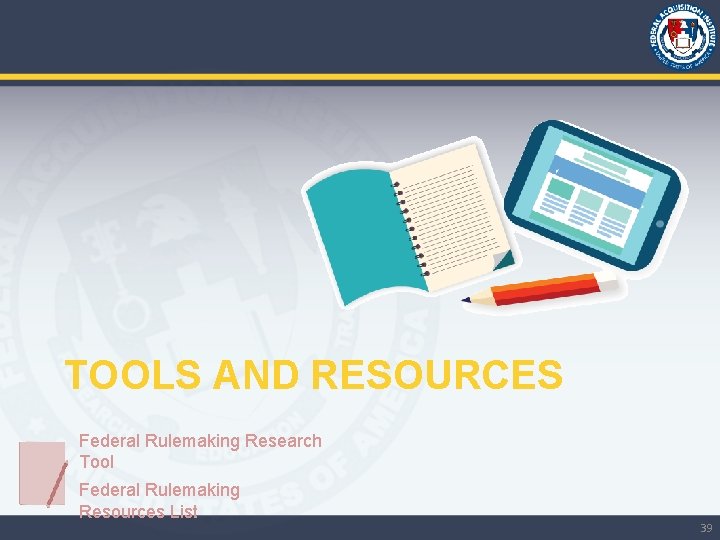 TOOLS AND RESOURCES Federal Rulemaking Research Tool Federal Rulemaking Resources List 39 