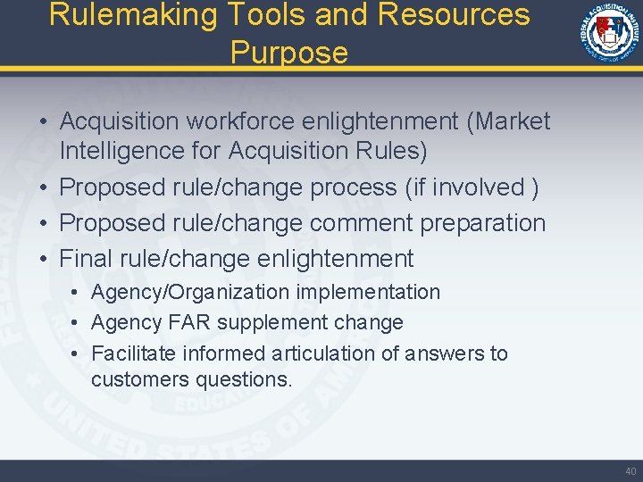 Rulemaking Tools and Resources Purpose • Acquisition workforce enlightenment (Market Intelligence for Acquisition Rules)