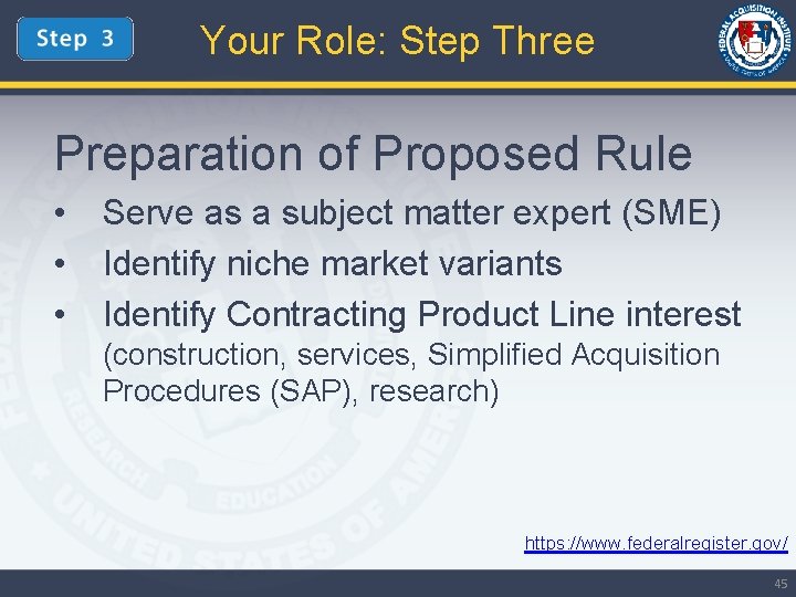 Your Role: Step Three Preparation of Proposed Rule • • • Serve as a