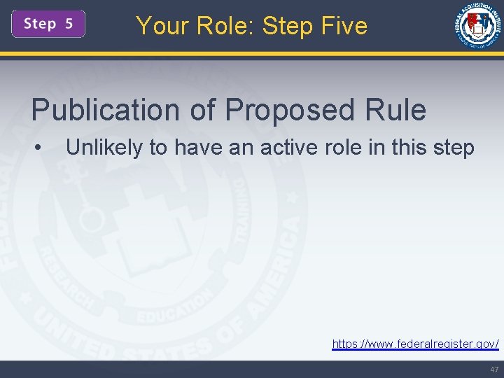 Your Role: Step Five Publication of Proposed Rule • Unlikely to have an active