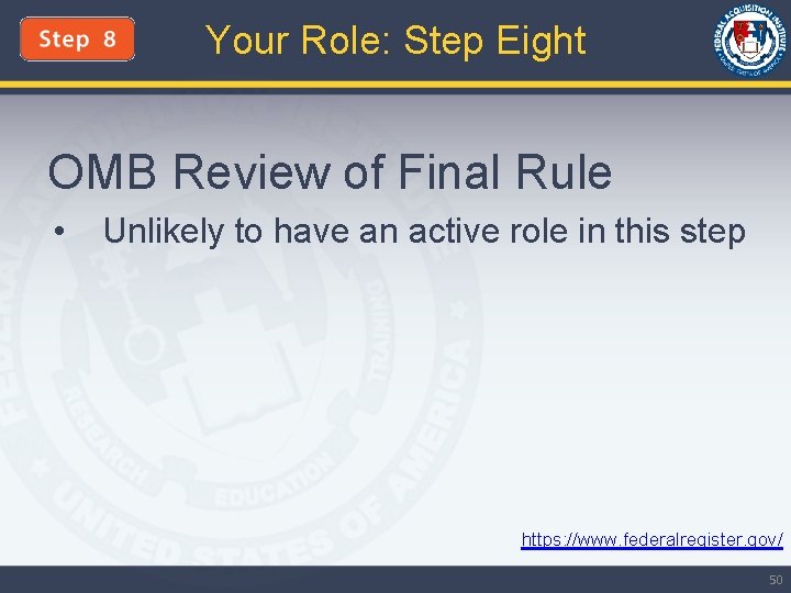 Your Role: Step Eight OMB Review of Final Rule • Unlikely to have an