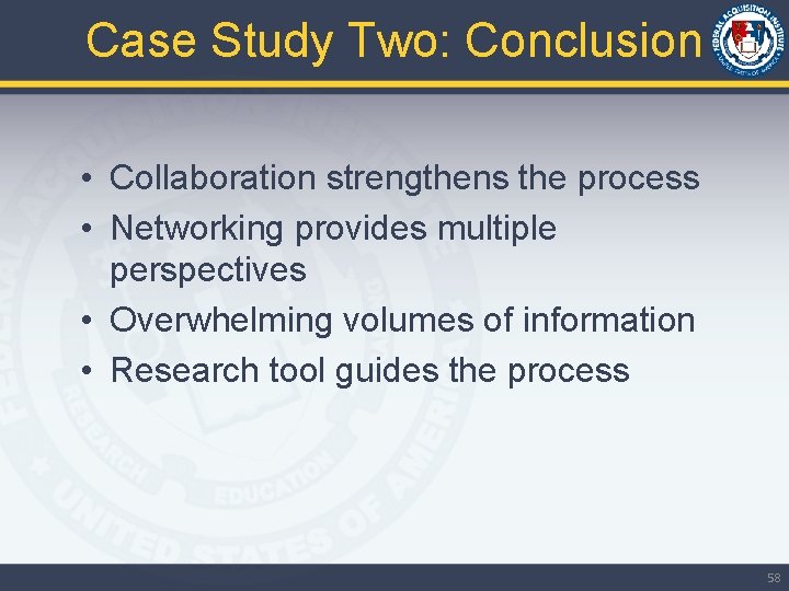 Case Study Two: Conclusion • Collaboration strengthens the process • Networking provides multiple perspectives
