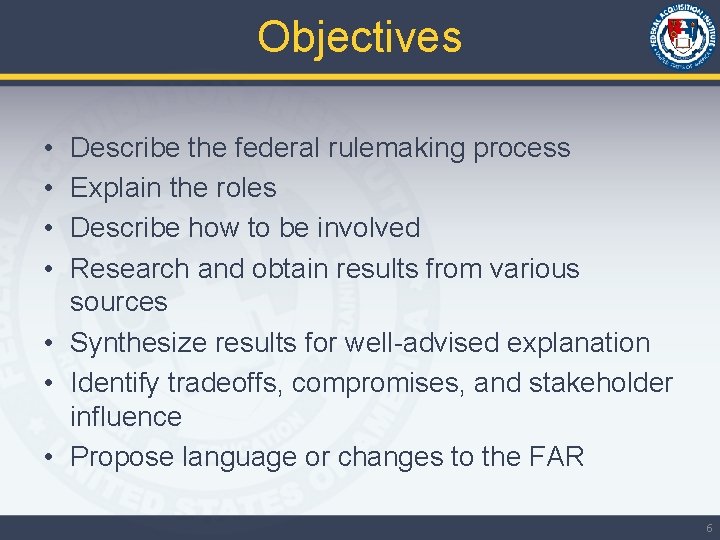 Objectives • • Describe the federal rulemaking process Explain the roles Describe how to