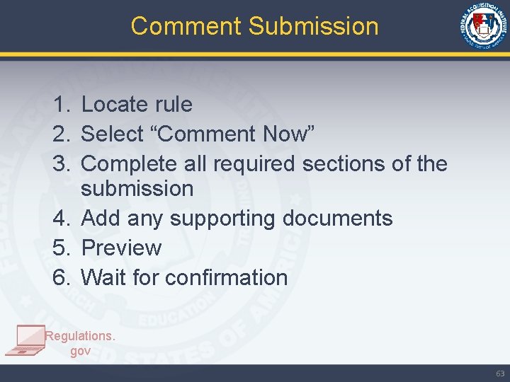 Comment Submission 1. Locate rule 2. Select “Comment Now” 3. Complete all required sections