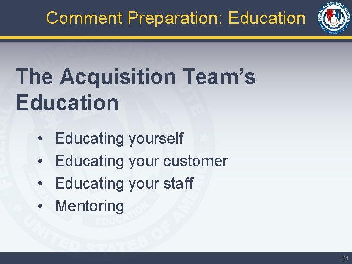 Comment Preparation: Education The Acquisition Team’s Education • • Educating yourself Educating your customer