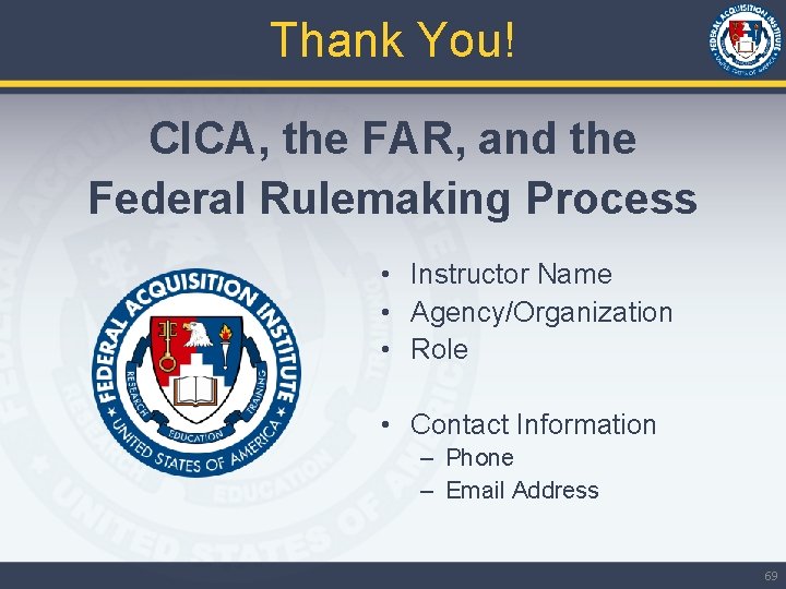 Thank You! CICA, the FAR, and the Federal Rulemaking Process • Instructor Name •